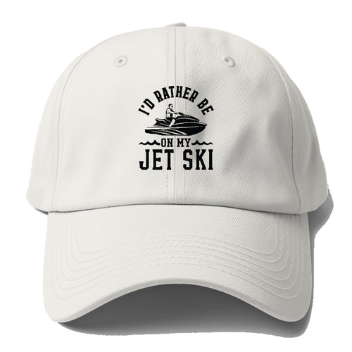 I'd Rather Be On My Jet Ski Baseball Cap For Big Heads