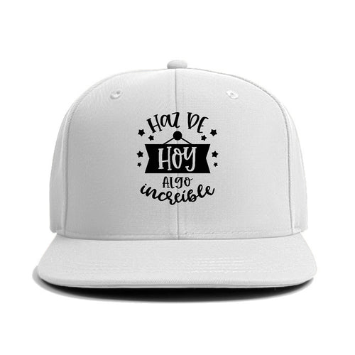 Haz De Hoy Algo Increible Classic Snapback