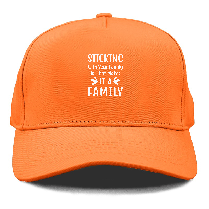 Sticking with your family is what makes it a family Hat