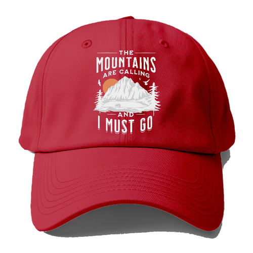 The Mountains Are Calling And I Must Go Baseball Cap