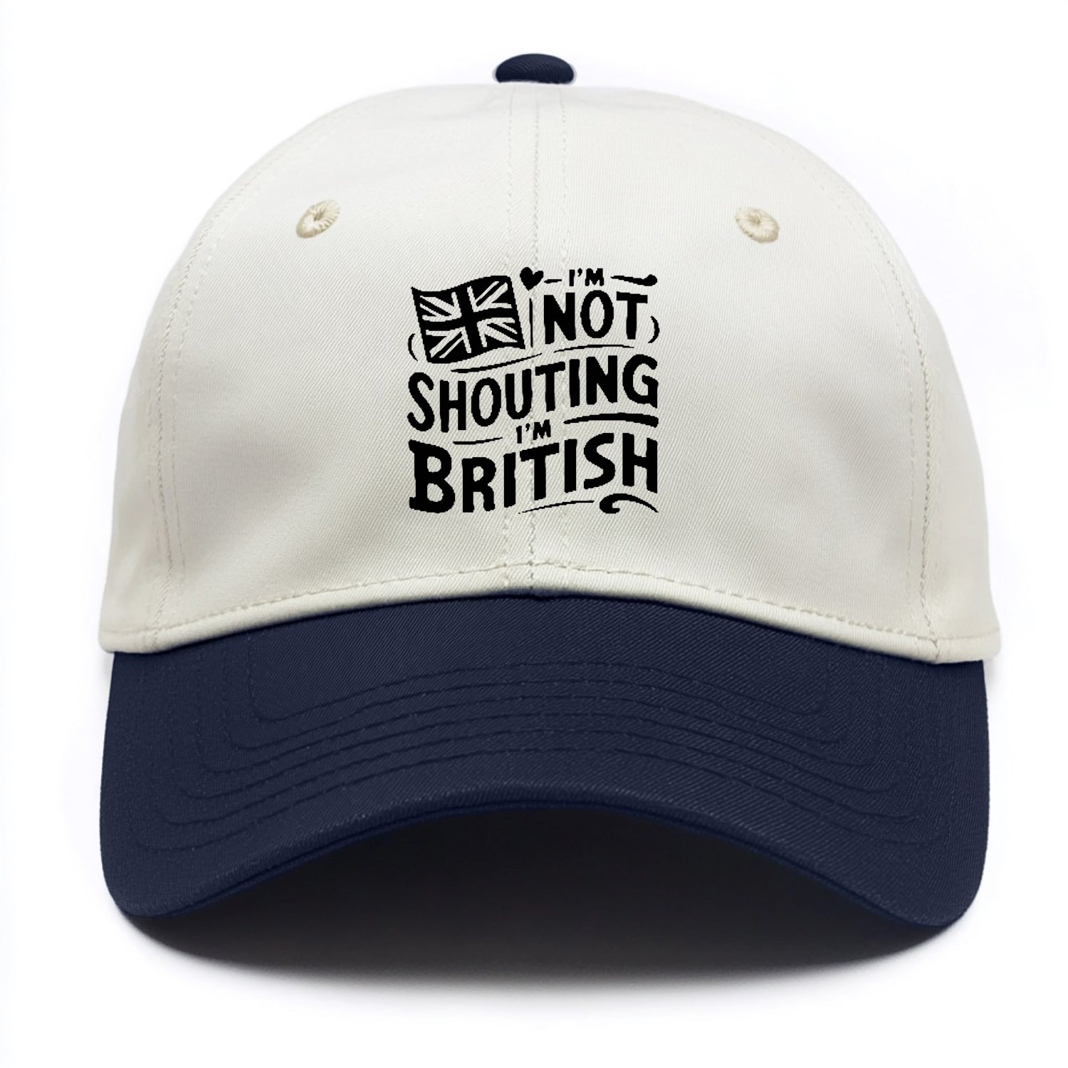 i'm not shouting i'm british Hat