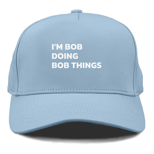 I'm Bob Doing Bob Things Cap