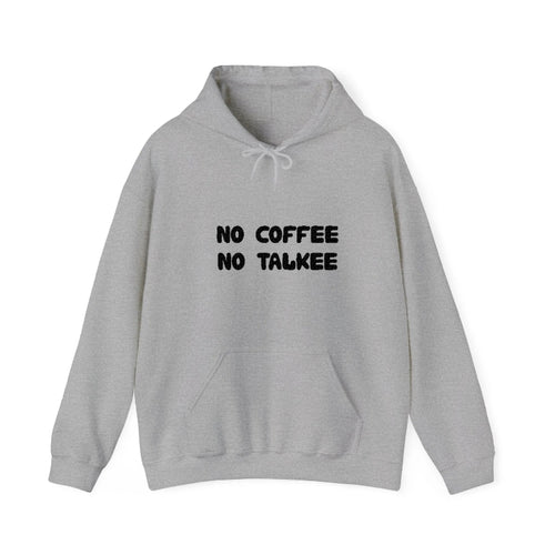 No Coffee No Talkee Hooded Sweatshirt