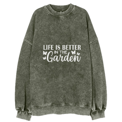Life Is Better In The Garden Vintage Sweatshirt