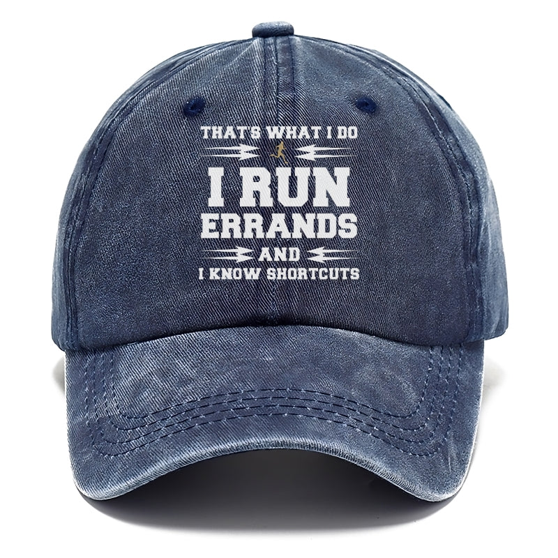 that's what i do, i run errands and i know shortcuts Hat