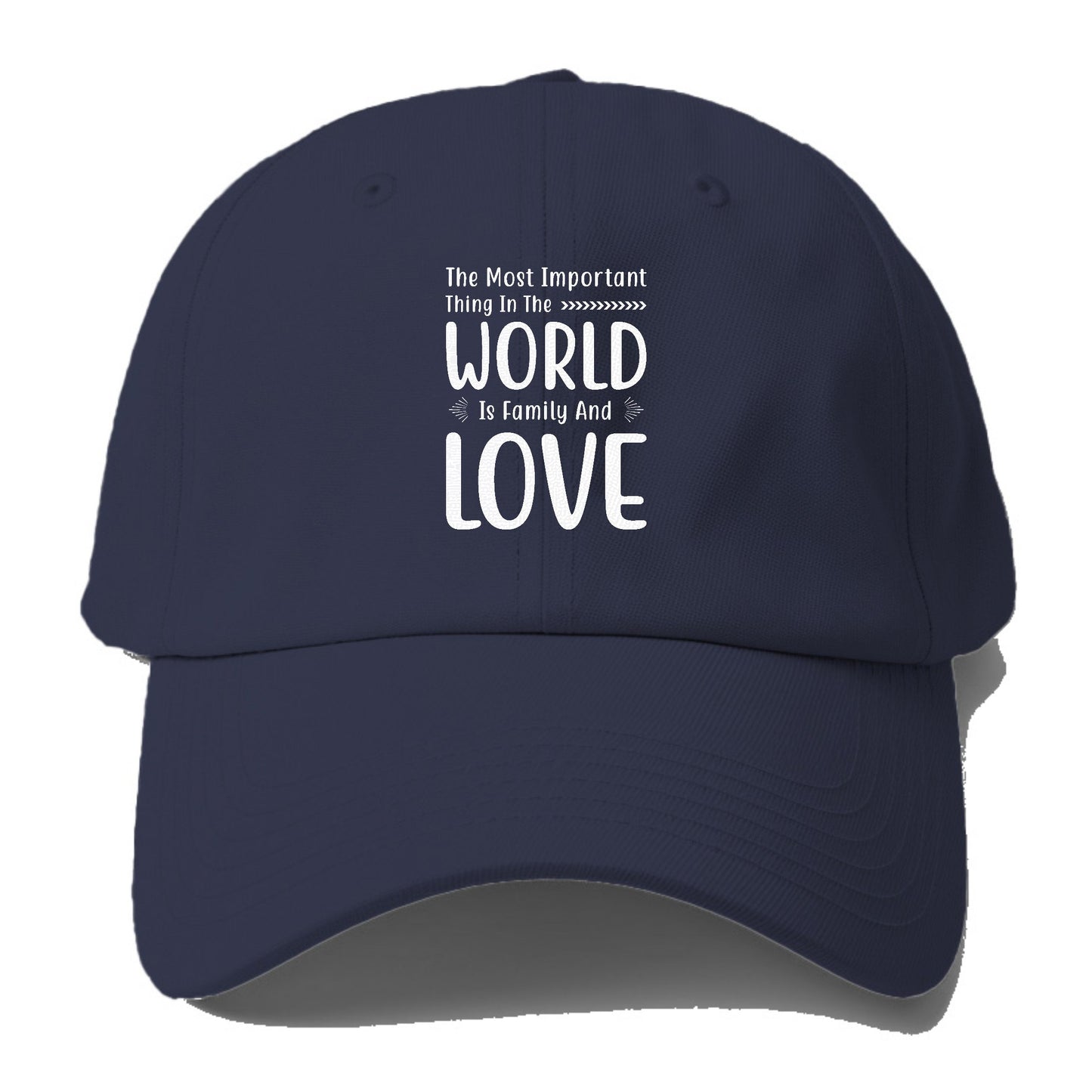 The most important thing in the world is family and love Hat