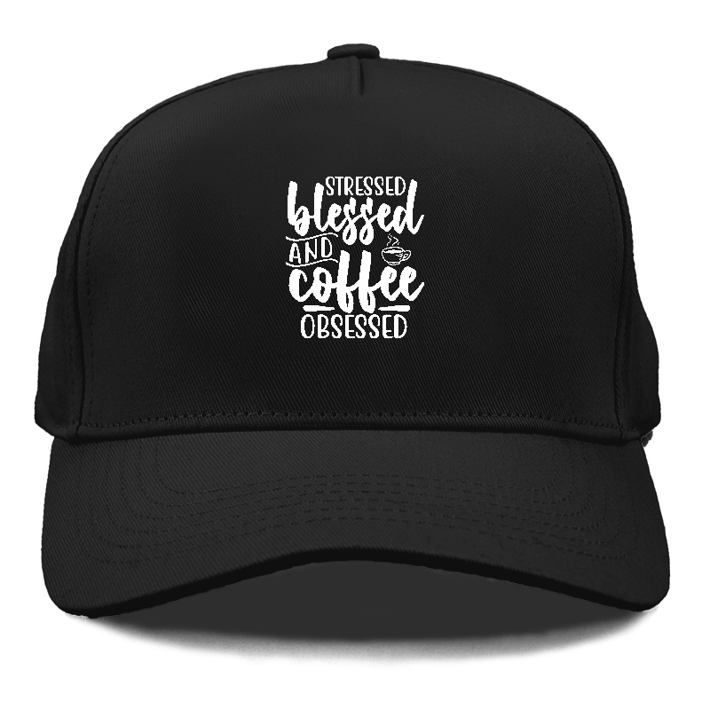 Stressed blessed and coffee obsessed Hat