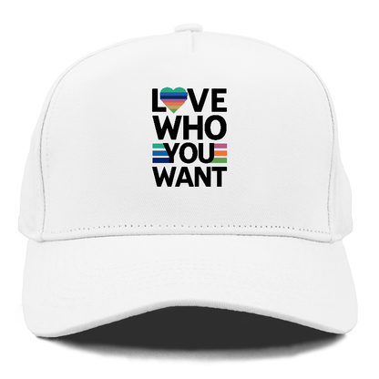 Love Who You Want Hat