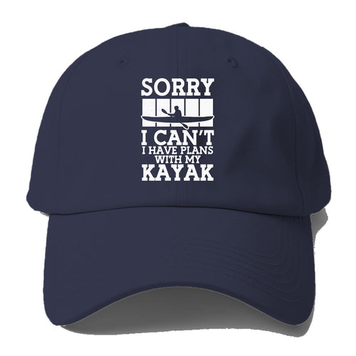 Sorry I Can't I Have Plans With My Kayak! Baseball Cap For Big Heads