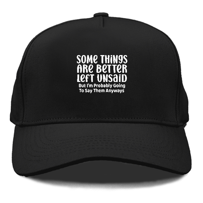 some things are better left unsaid Hat