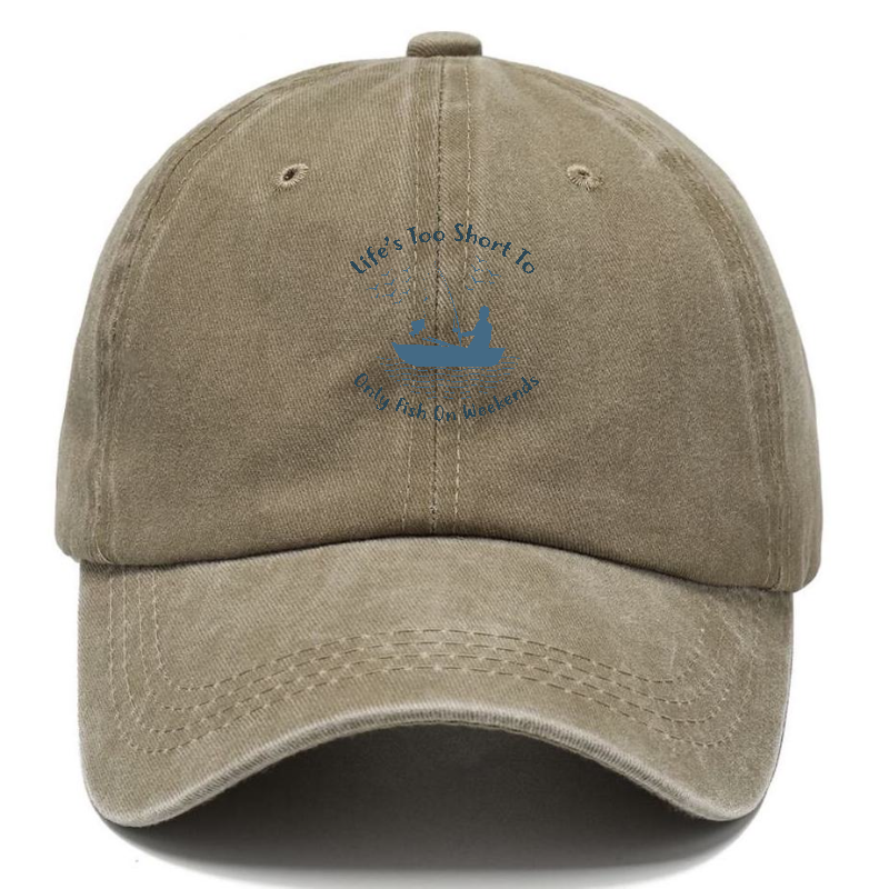 Life's too short to only fish on weekends Hat