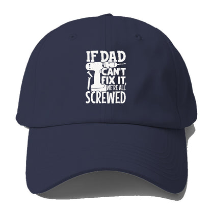 If Dad Can't Fix It We're All Screwed Hat