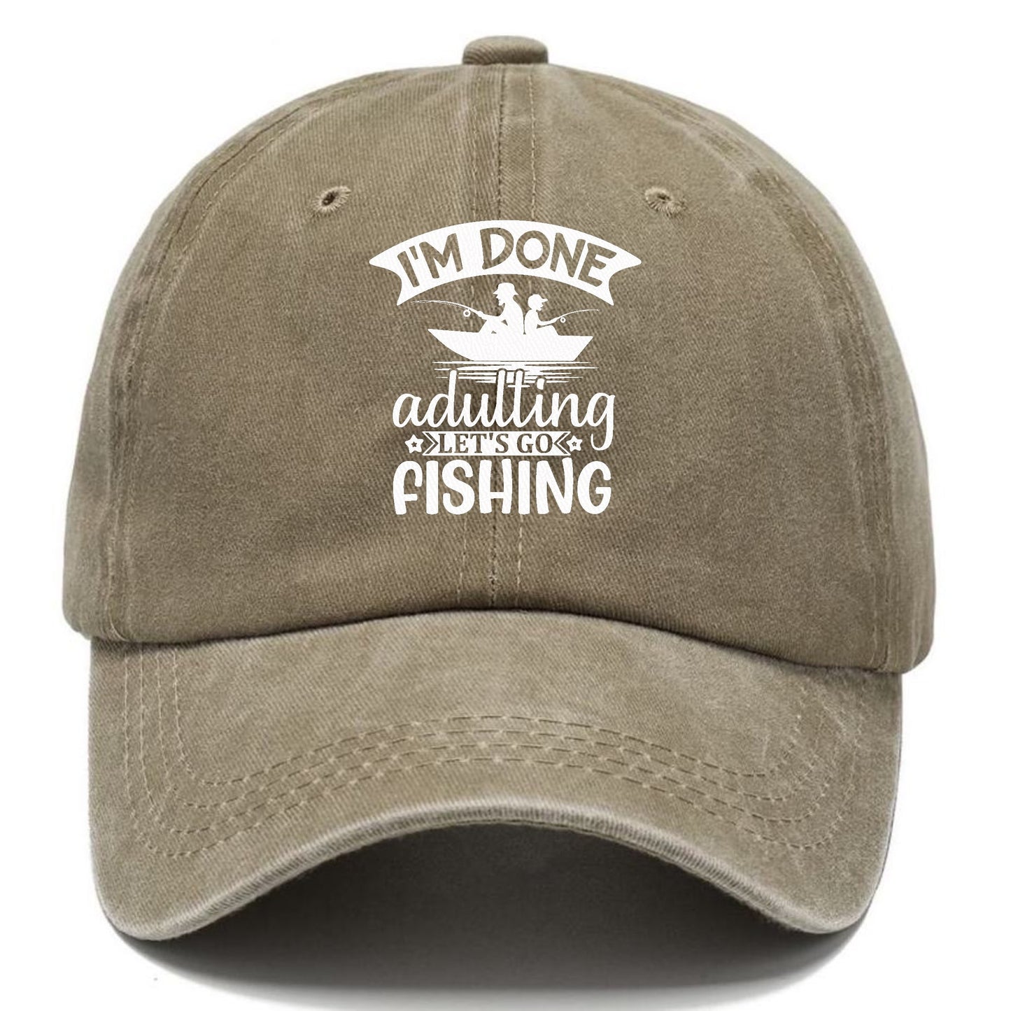 i'm done adulting let's go fishing! Hat