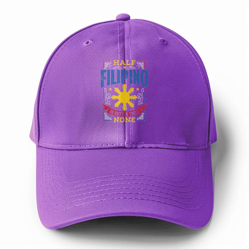 Half Filipino Is Better Than None Solid Color Baseball Cap