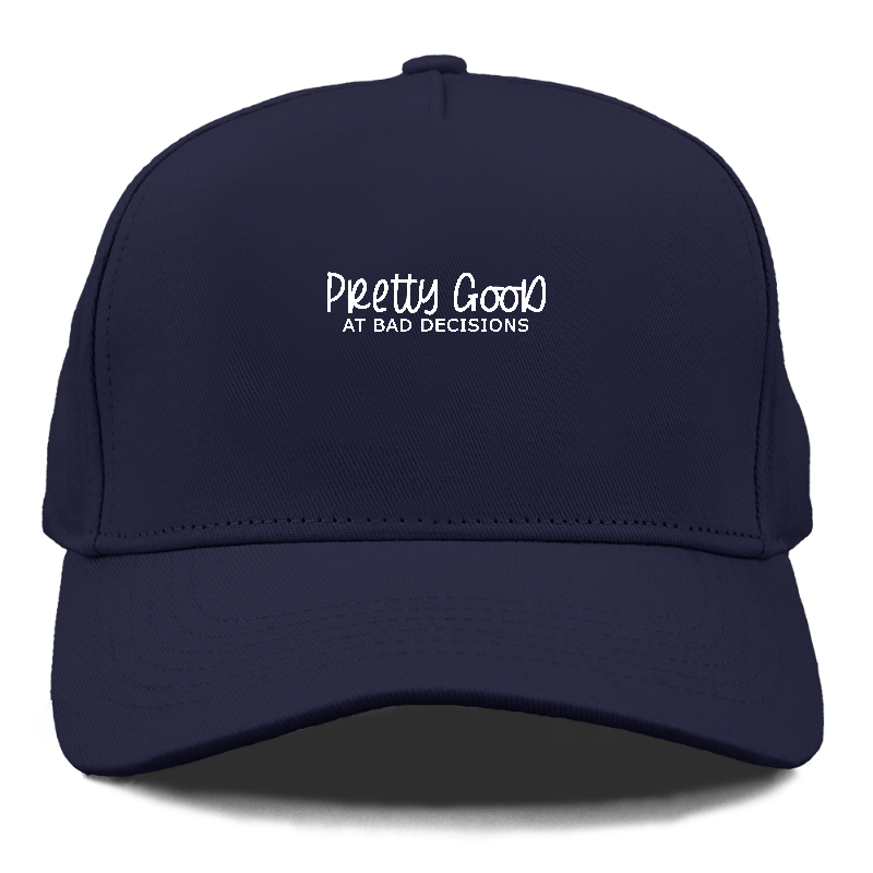 pretty good at bad decisions Hat