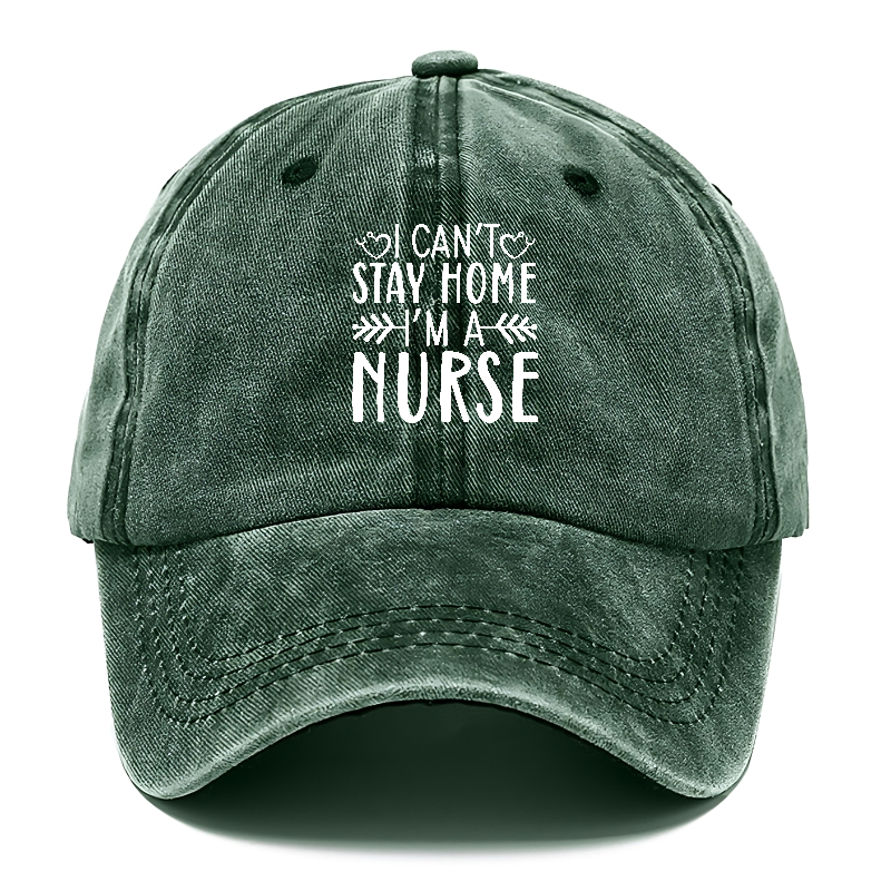 I can't stay home i'm a nurse Hat