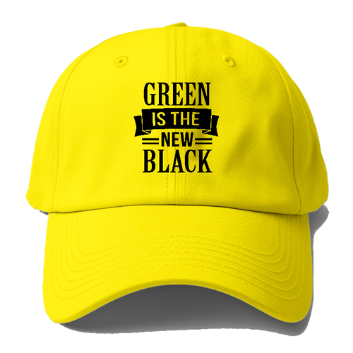 Green Is The New Black Baseball Cap
