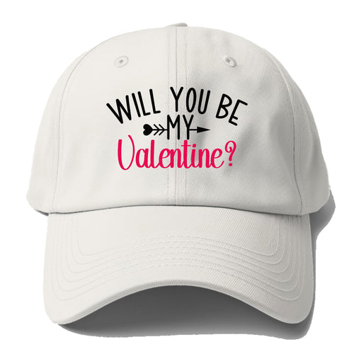 Will You Be My Valentine Baseball Cap