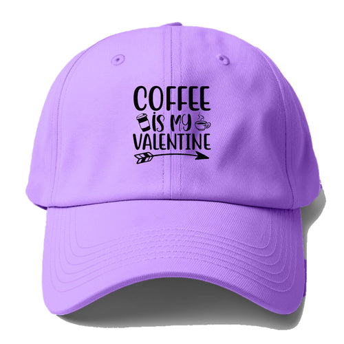 Coffee Is My Valentine Baseball Cap For Big Heads