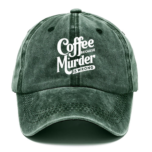 Coffee Because Murder Is Wrong Classic Cap