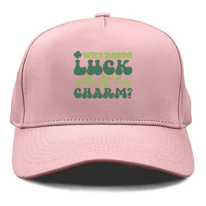 Who Needs Luck With All This Charm Hat