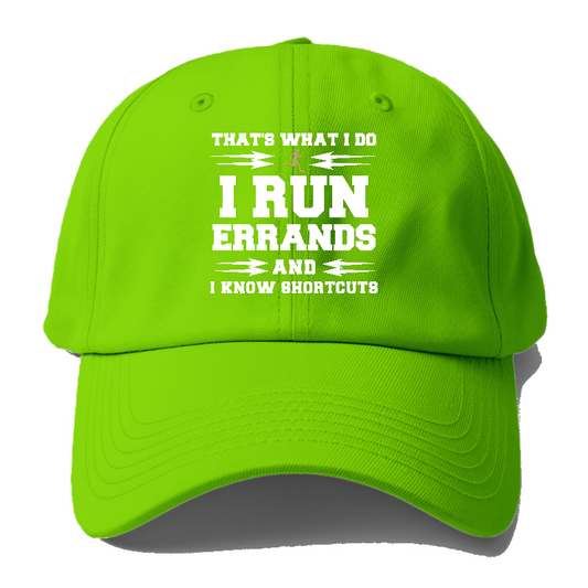 that's what i do, i run errands and i know shortcuts Hat