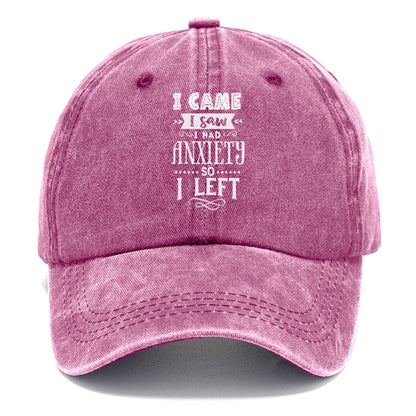 i came i saw i had anxiety so i left Hat