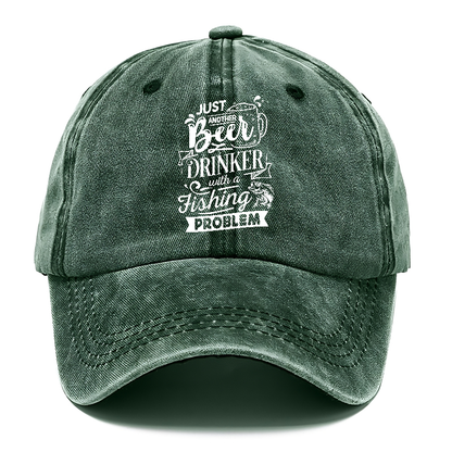 Just another beer drinker with a fishing problem Hat