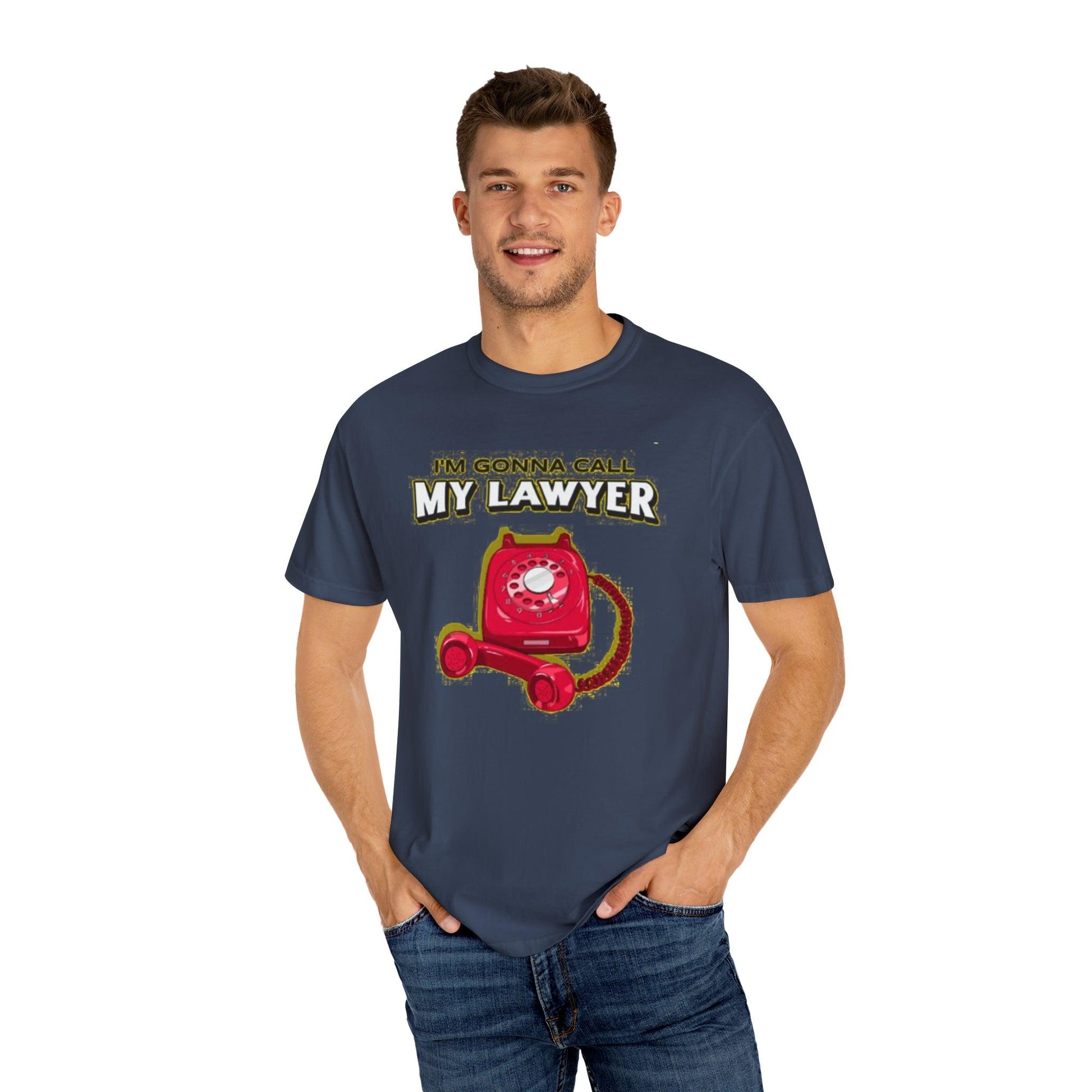 I'm Gonna Call My Lawyer" T-Shirt - Pandaize