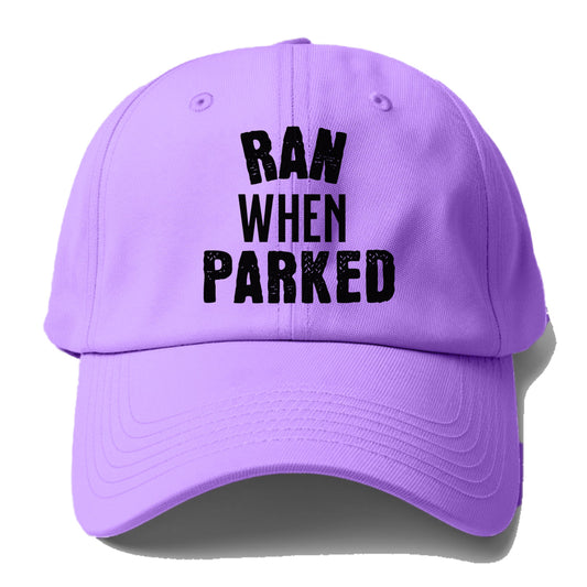 ran when parked Hat