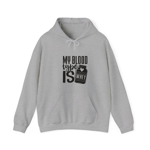 My Blood Type Is Whey Hooded Sweatshirt