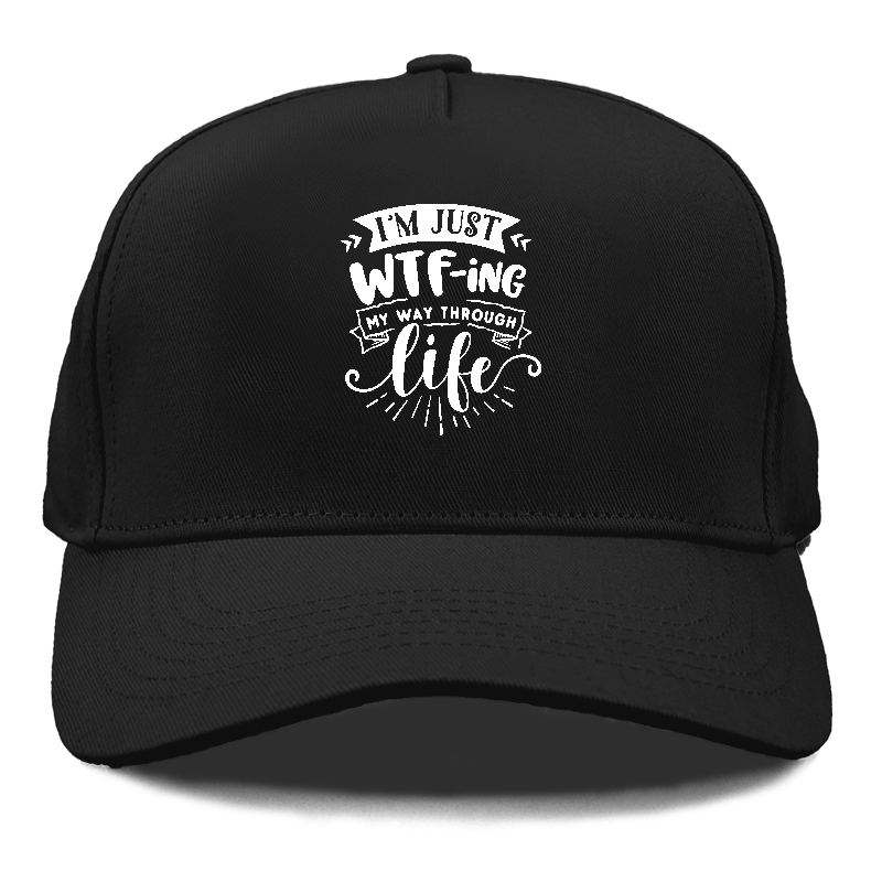 Im just WTFing my way through life Hat