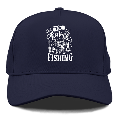 Id rather be fishing Hat