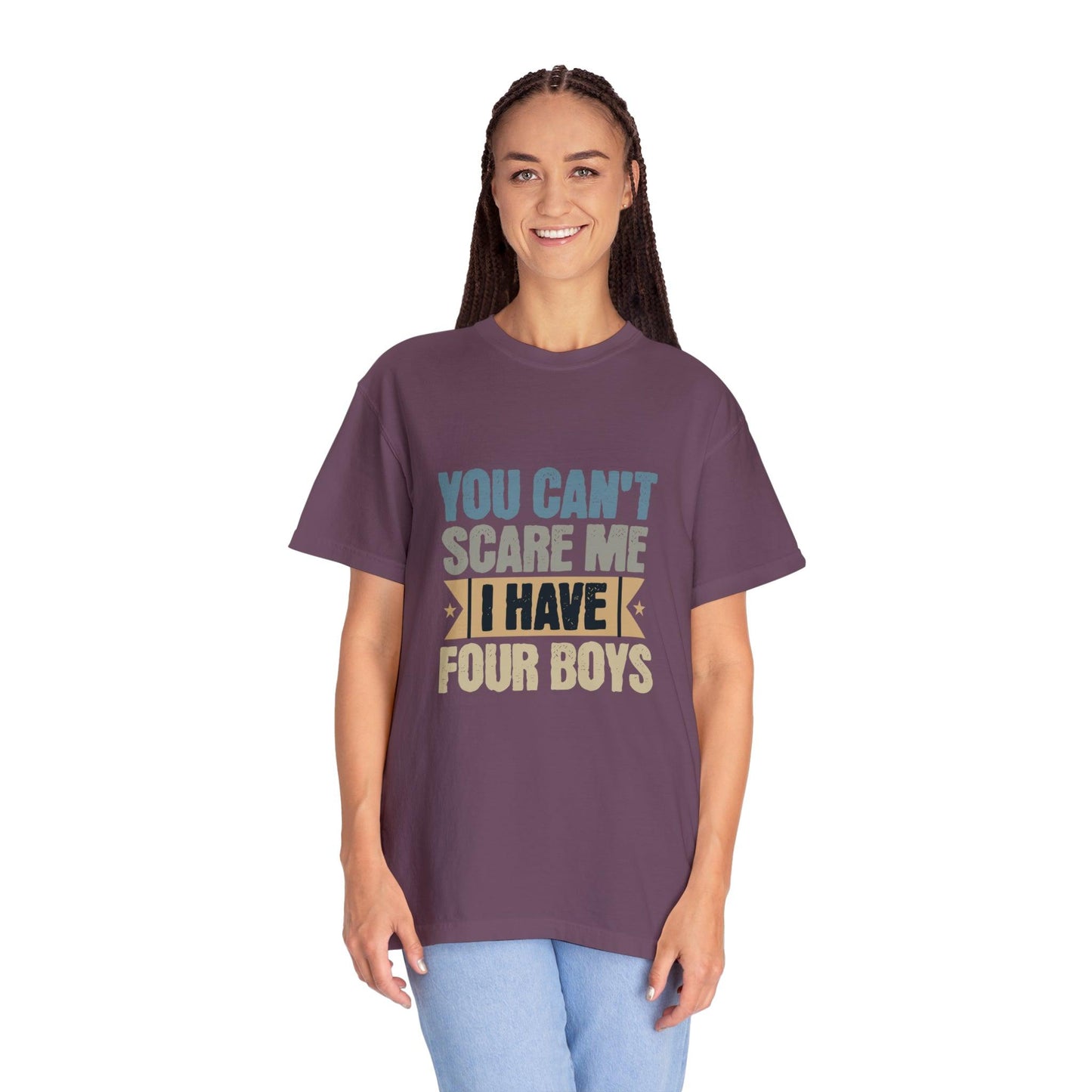 You Can't Scare Me, I Have 4 Boys: Proud Mama T-Shirt - Pandaize