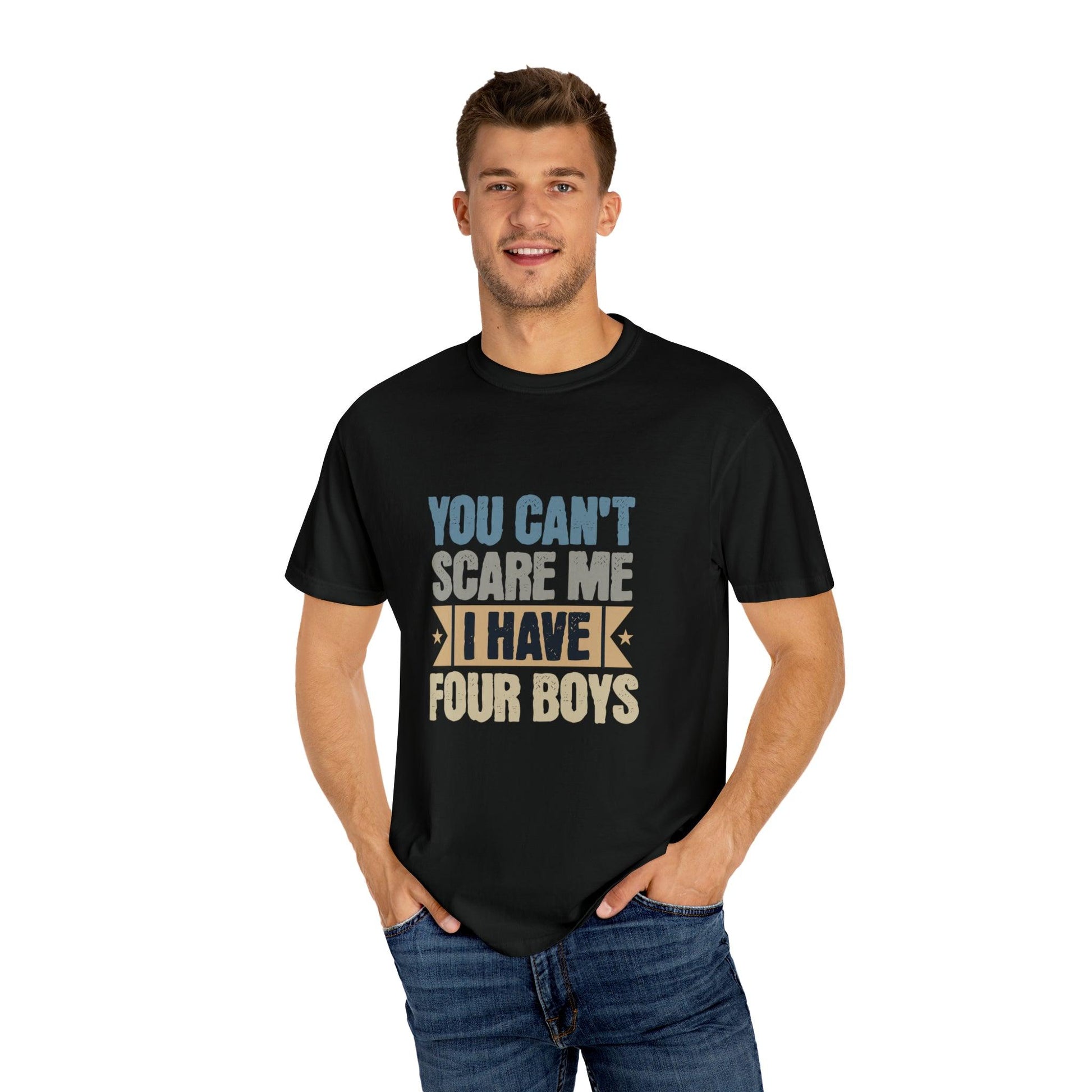 You Can't Scare Me, I Have 4 Boys: Proud Mama T-Shirt - Pandaize