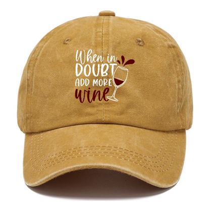 when in doubt add more wine Hat