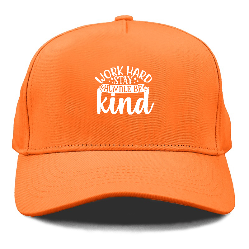 Work hard stay humble be kind Hat