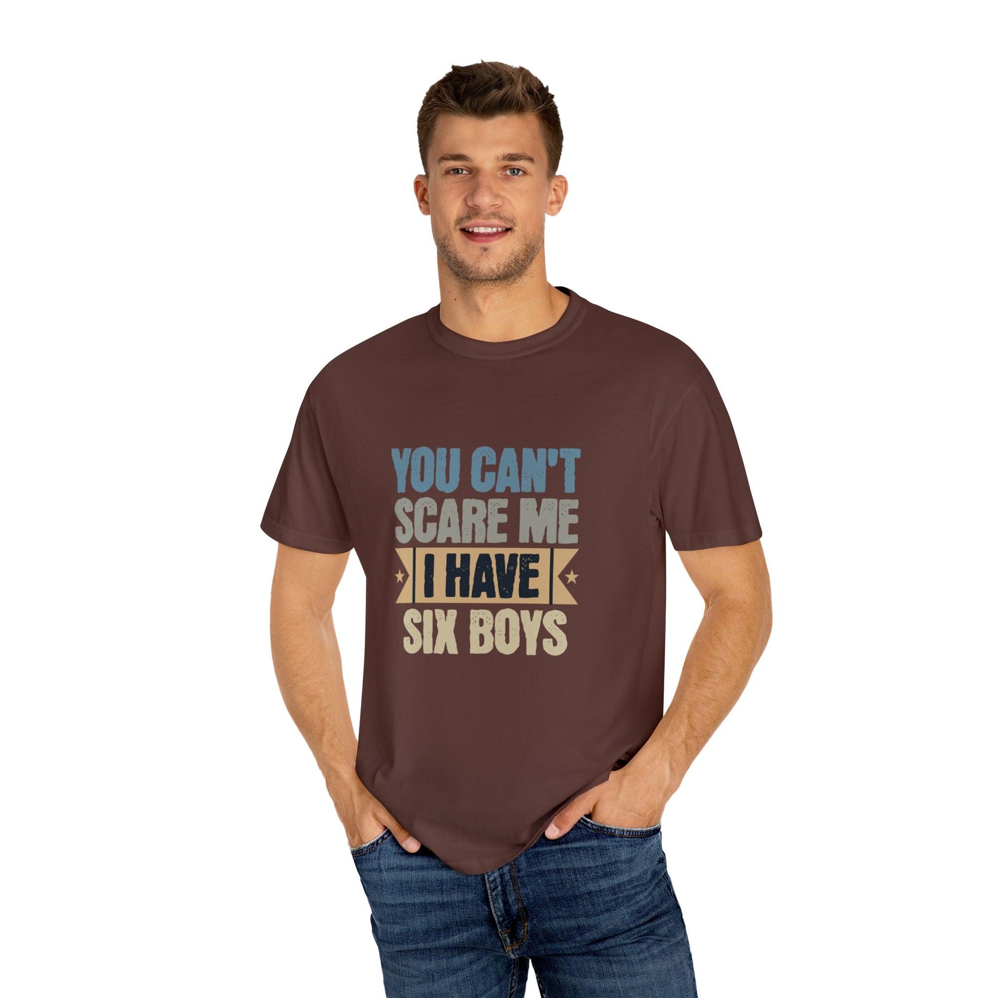 You Can't Scare Me, I Have 6 Boys: Proud Mama T-Shirt - Pandaize