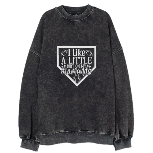 I Like A Little Dirt On My Diamonds Vintage Sweatshirt