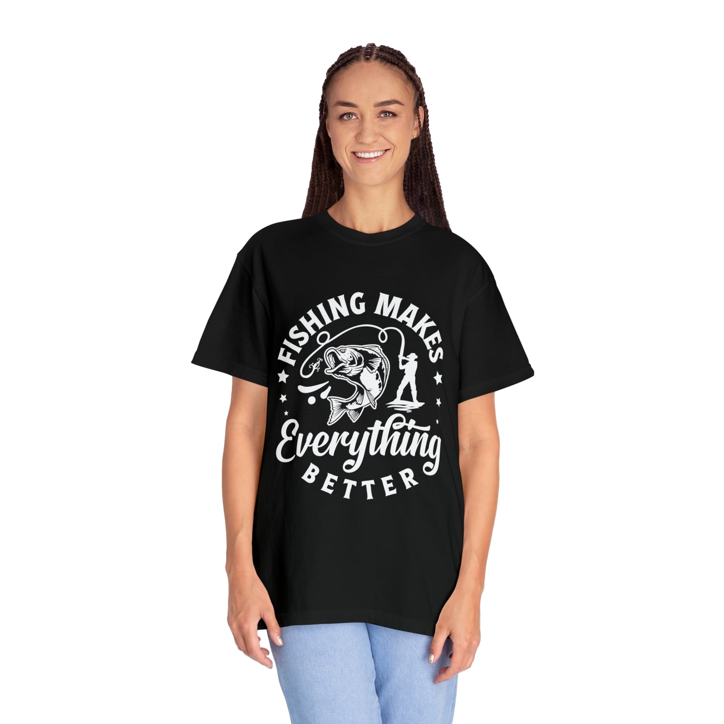 Fishing makes everything better T-shirt