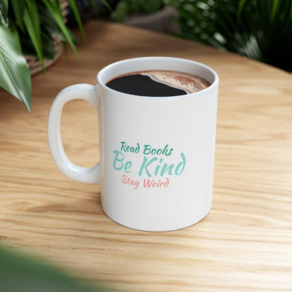 "Read Books, Stay Kind, Stay Weird" Ceramic Mug 11oz - Pandaize