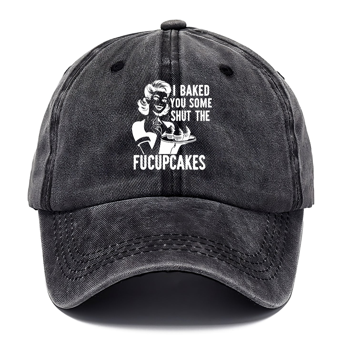 i baked you some shut the fucupcakes Hat