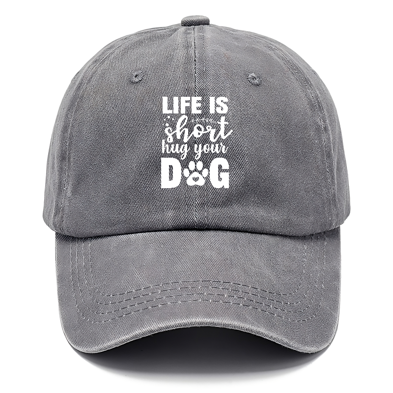 Life is short hug your dog   Hat