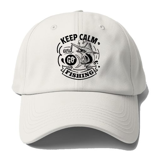 Keep Calm And Go Fishing Baseball Cap