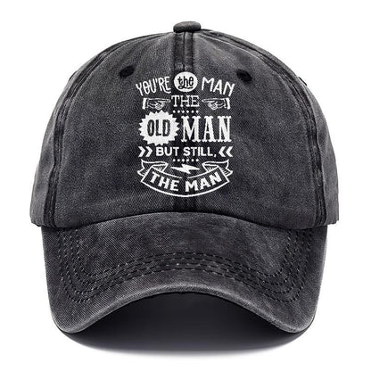 Youre The Man The Old Man But Sitll The Man  Hat