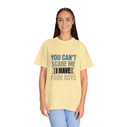 You Can't Scare Me, I Have 4 Boys: Proud Mama T-Shirt - Pandaize