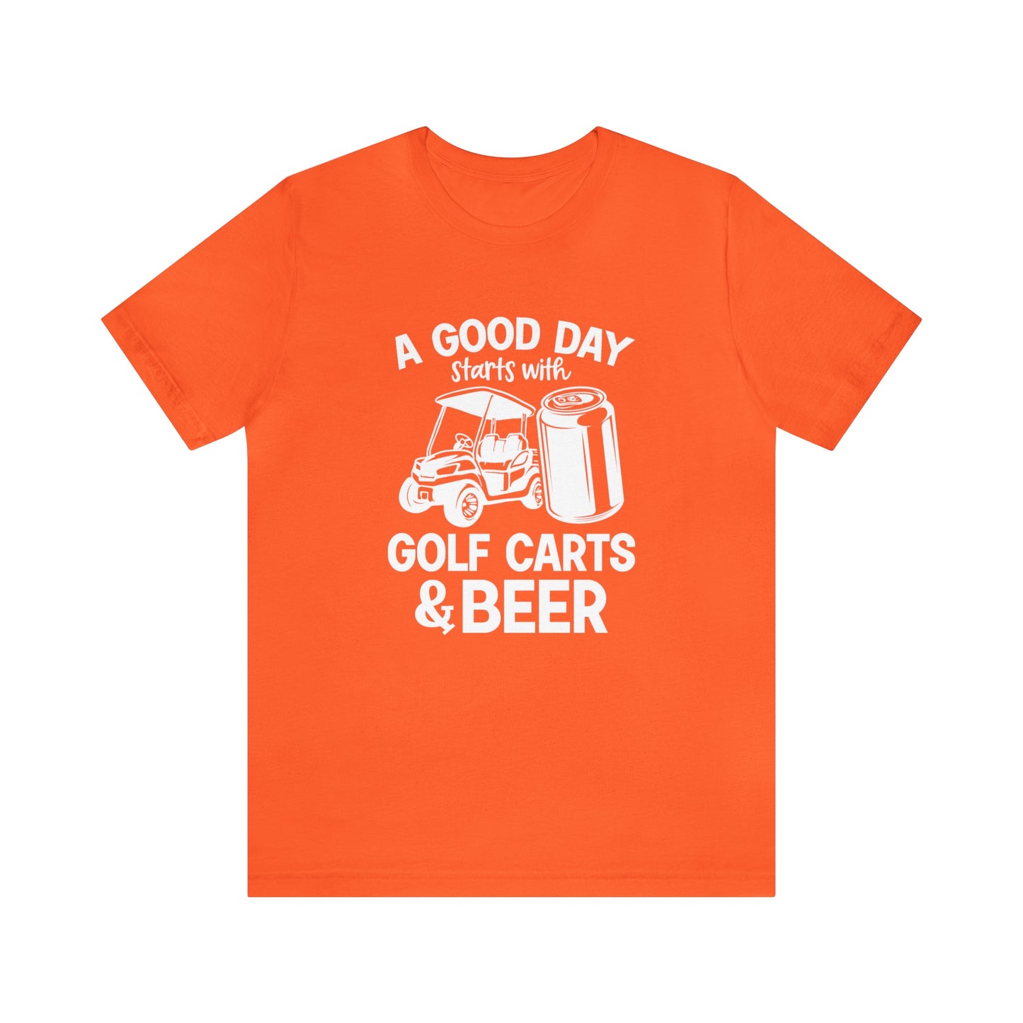 A Good Day Starts With Golf Carts And Beer T-Shirt - Short Sleeve Tee