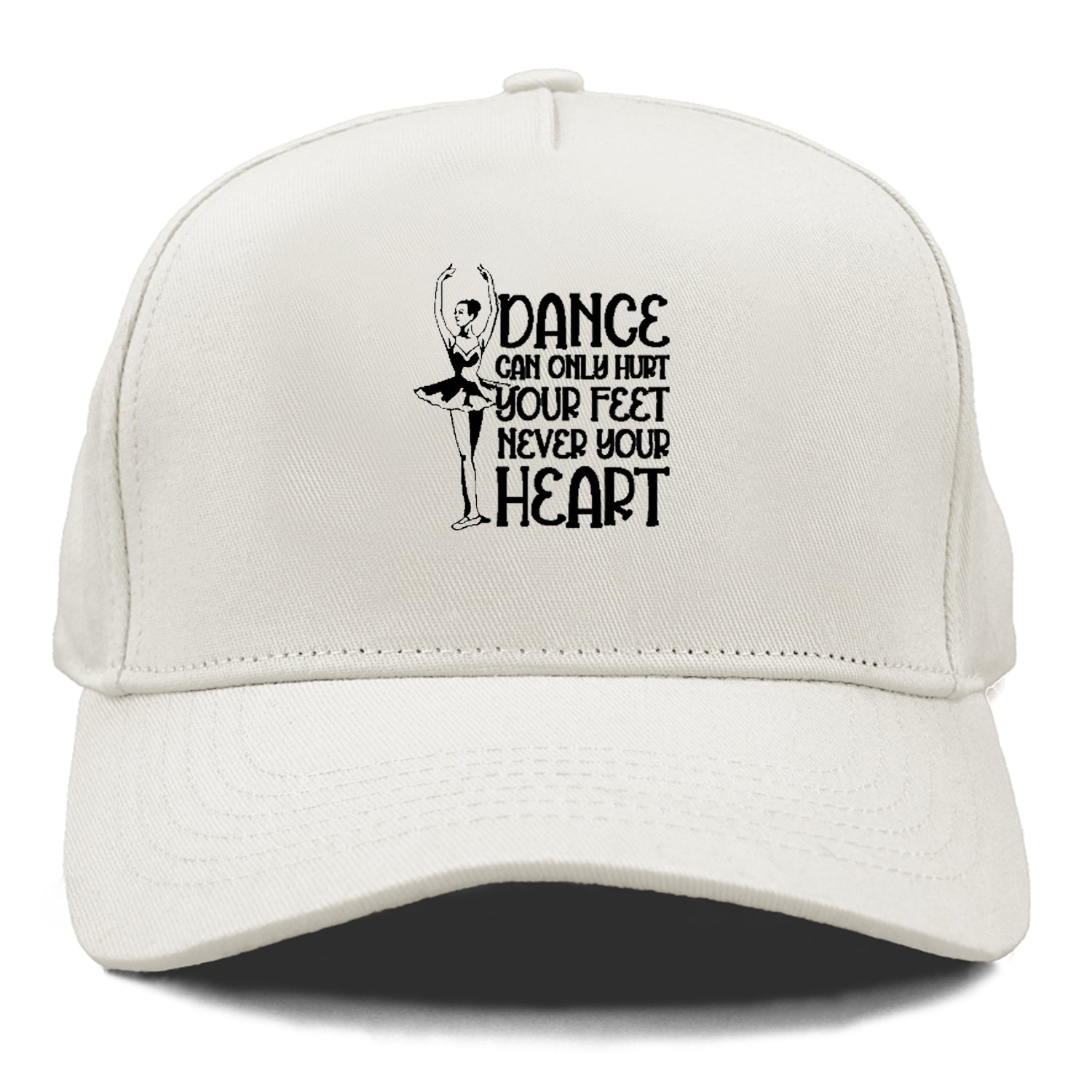 dance can only hurt your feet never your heart Hat