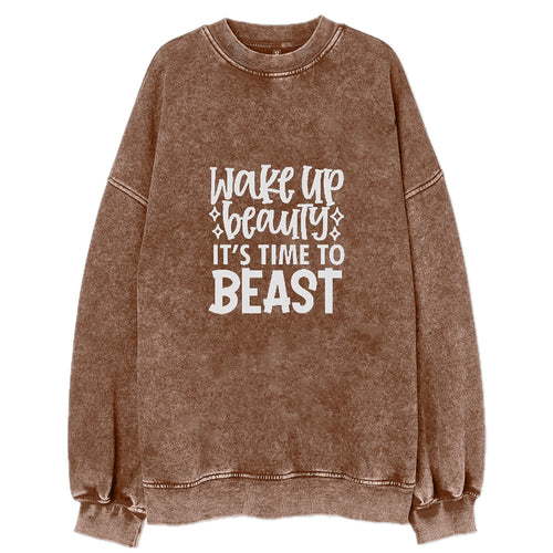 Wake Up Beauty Is Time To Beast Vintage Sweatshirt