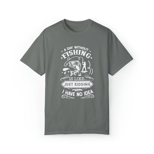 Camiseta "Un día sin pescar es como bromear, no tengo idea"